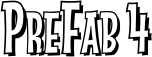 PreFab 4
